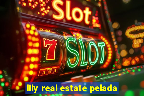 lily real estate pelada